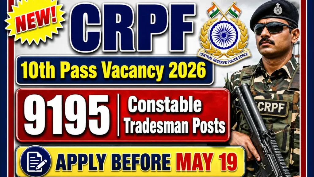 CRPF 10th Pass Vacancy 2026: 9195 Constable Tradesman Posts — Apply Before May 19